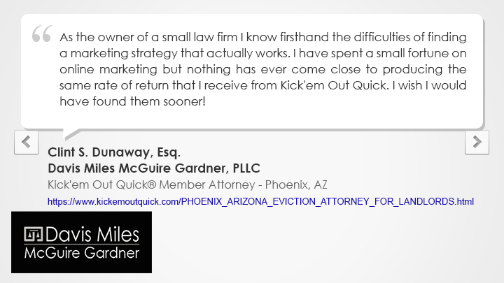 Phoenix Kick'em Out Quick® Member Law Firm Testimonial Davis Miles McGuire Gardner, PLLC